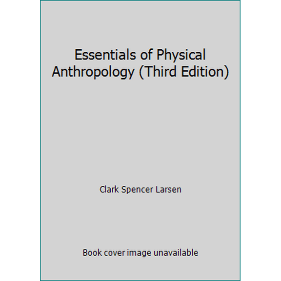 Pre-Owned Essentials of Physical Anthropology (Third Edition) (Paperback) 0393938662 9780393938661