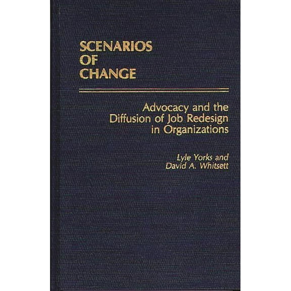 Education; 6 Scenarios of Change: Advocacy and the Diffusion of Job Redesign in Organizations, (Hardcover)