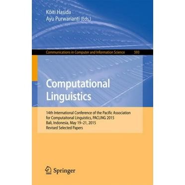 Communications in Computer and Information Science: Computational Linguistics: 14th International Conference of the Pacific Association for Computational Linguistics, Pacling 2015, Bali, Indonesia, Ma