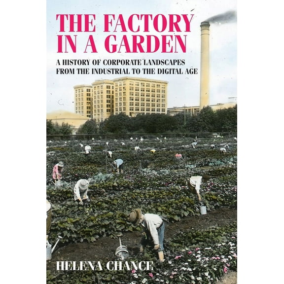 Studies in Design and Material Culture: The Factory in a Garden (Hardcover)