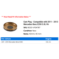 thumbnail image 2 of Cam Plug - Compatible with 2011 - 2013 Mercedes-Benz E350 3.0L V6 2012, 2 of 2