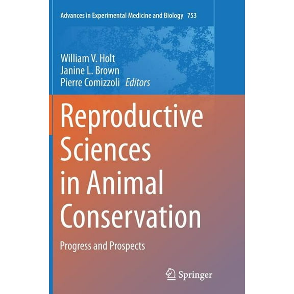 Advances in Experimental Medicine and Bi Reproductive Sciences in Animal Conservation: Progress and Prospects, Book 753, (Paperback)