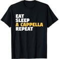 thumbnail image 1 of A Capella, Funny, Eat Sleep A Cappella Repeat - Camiseta, 1 of 2