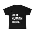 thumbnail image 2 of I Am A Human Being T-Shirt | Funny Tee | Text Tee | Unisex Heavy Cotton Tee, 2 of 9