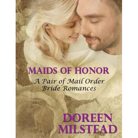 Maids of Honor – a Pair of Mail Order Bride Romances -