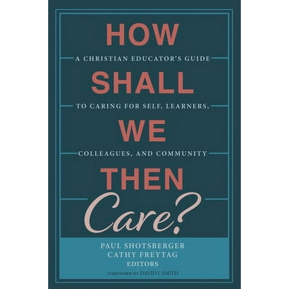 How Shall We Then Care? (Paperback)
