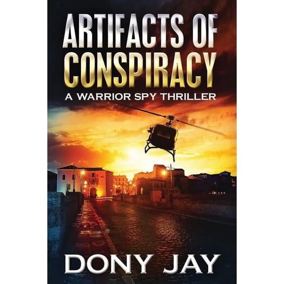 Warrior Spy Thriller Artifacts of Conspiracy: A Warrior Spy Thriller, Book 2, (Paperback)