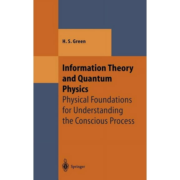 Theoretical and Mathematical Physics Information Theory and Quantum Physics: Physical Foundations for Understanding the Conscious Process, (Hardcover)