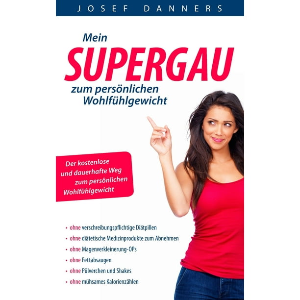 Mein Super Gau Zum Personlichen Wohlfuhlgewicht Ebook Walmart Com Walmart Com