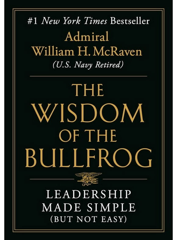The Wisdom of the Bullfrog : Leadership Made Simple (But Not Easy) (Hardcover)