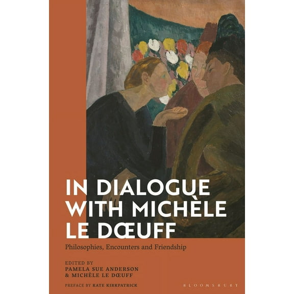 In Dialogue with MichÃ¨le Le Doeuff: Philosophies, Encounters and Friendship, (Hardcover)