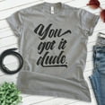 thumbnail image 2 of You Got It Dude Shirt, Unisex Women's Men's Shirt, TV Quote Shirt, 90s Shirt, Dark Heather Gray, Small, 2 of 6