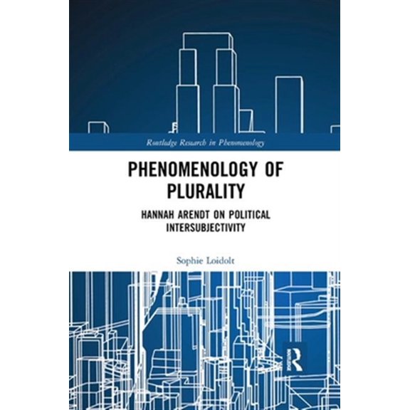 Pre-Owned Routledge Research in Phenomenology Phenomenology of Plurality: Hannah Arendt on Political Intersubjectivity, (Paperback)