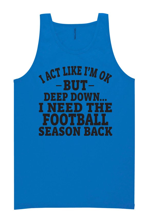 I Act Like I'm Ok. . .Football Neon Tank Top