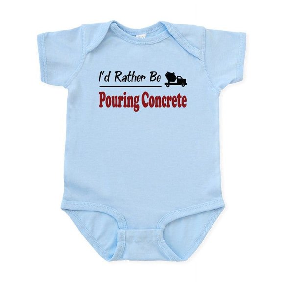 CafePress - Rather Be Pouring Concrete Infant Bodysuit - Baby Light Bodysuit, Size Newborn - 24 Months