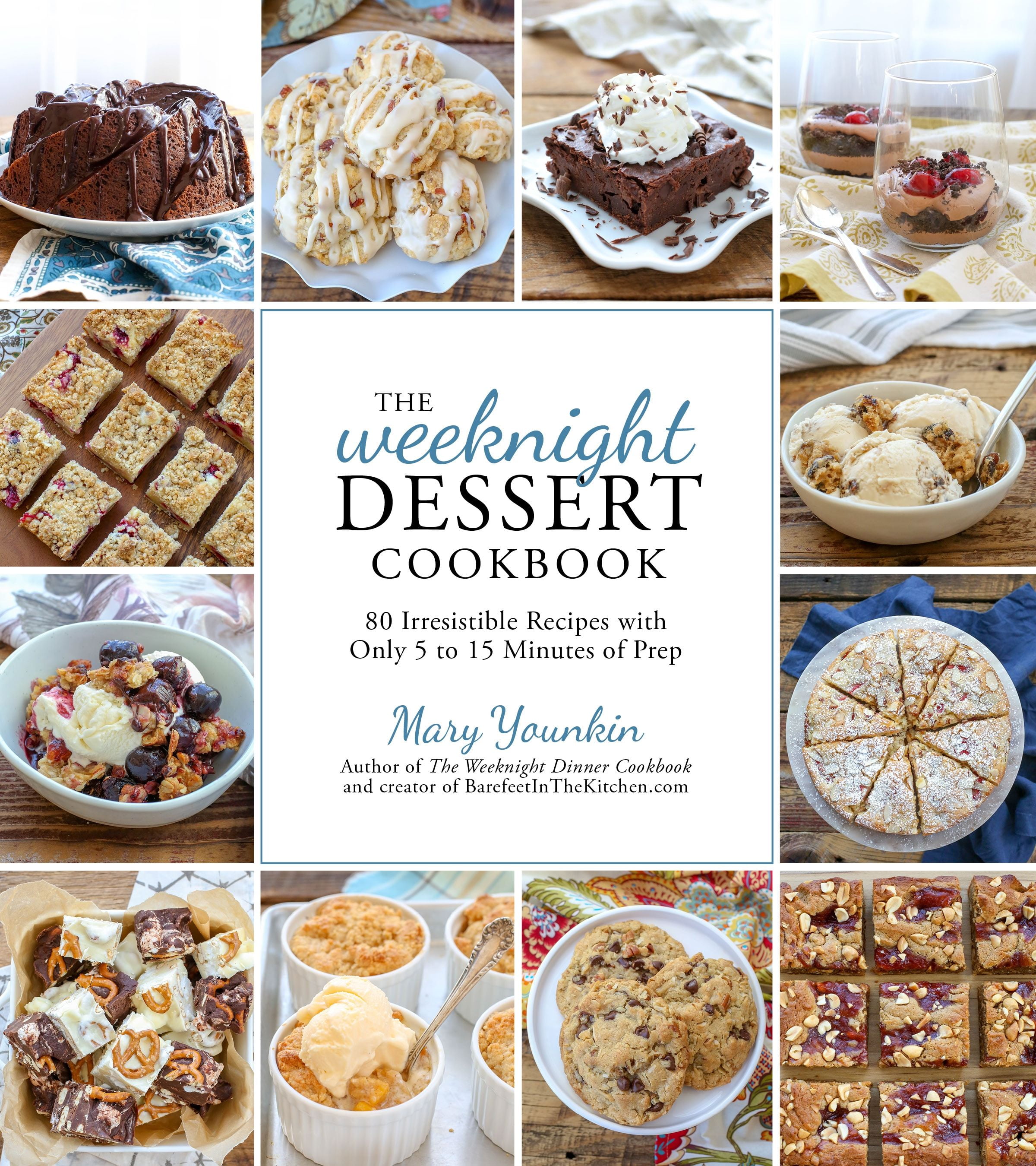 The Weeknight Dessert Cookbook 80 Irresistible Recipes with Only 5 to