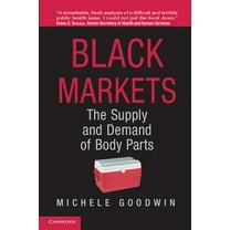 Black Markets: The Supply and Demand of Body Parts, (Paperback)