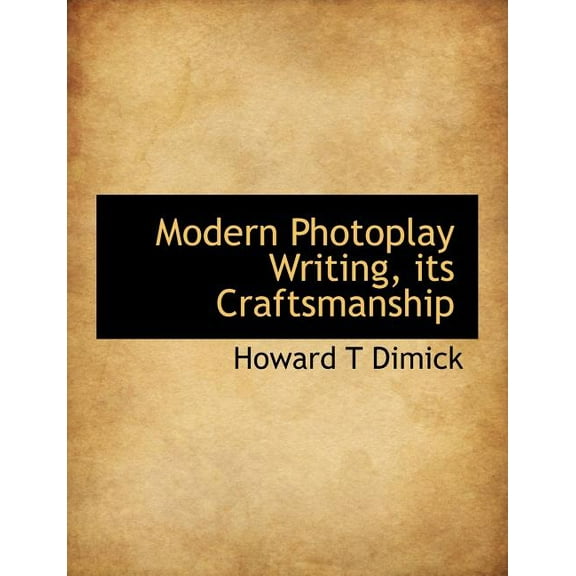 Modern Photoplay Writing, Its Craftsmanship (Paperback)