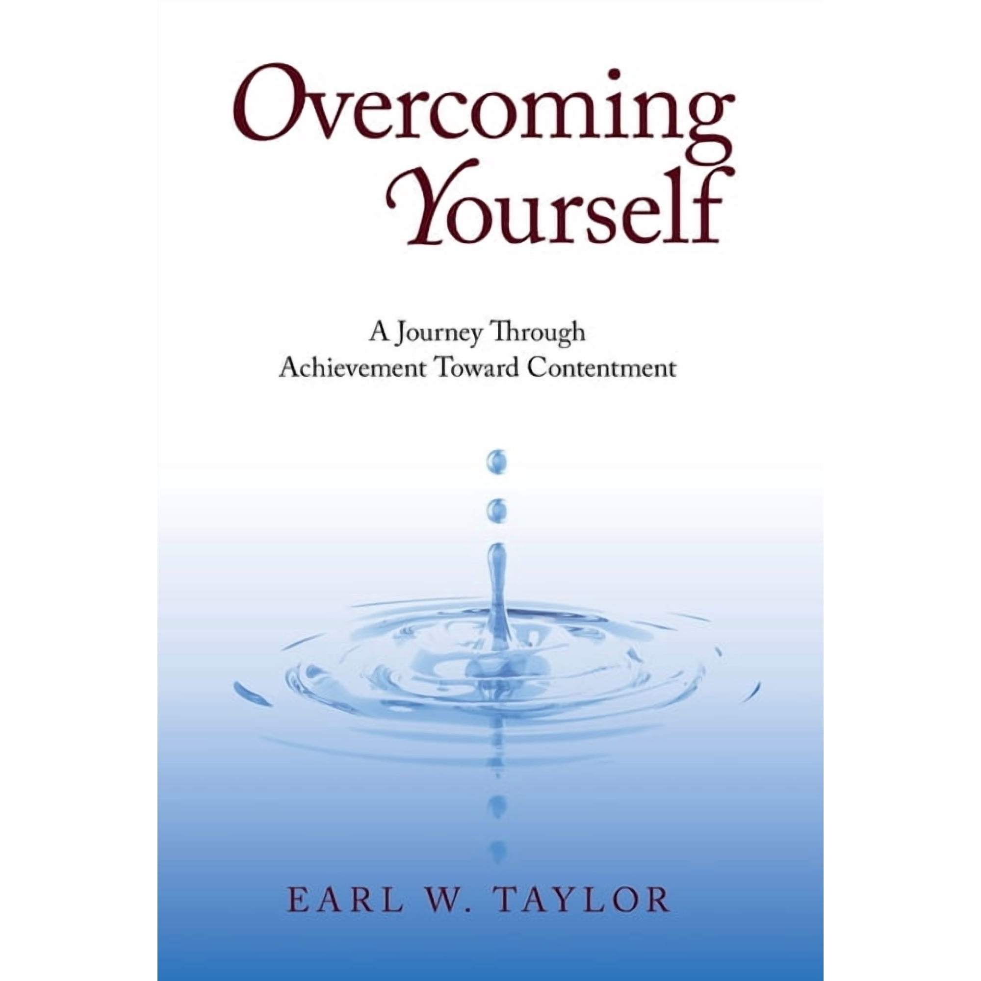 Overcoming Yourself: A Journey Through Achievement Toward Contentment (Hardcover)