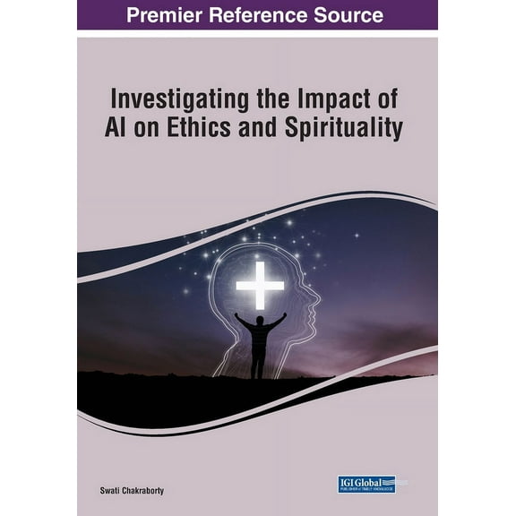 Investigating the Impact of AI on Ethics and Spirituality, (Paperback)