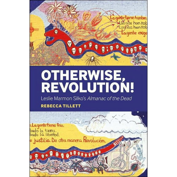 Otherwise, Revolution!: Leslie Marmon Silko's Almanac of the Dead, (Hardcover)