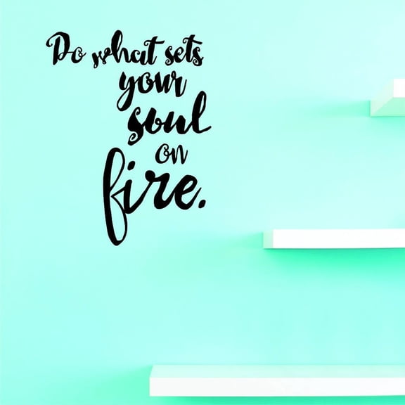 Custom Decals Do What Sets Your Soul On Fire Wall Art Size: 16 X 24 Inches Color: Black