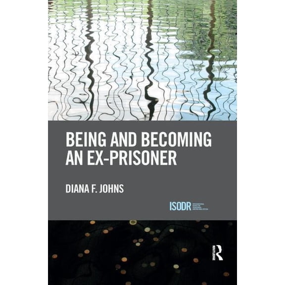 International Desistance and Rehabilitat Being and Becoming an Ex-Prisoner, (Paperback)
