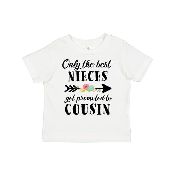 Inktastic Only the Best Nieces Get Promoted to Cousin Boys or Girls Toddler T-Shirt
