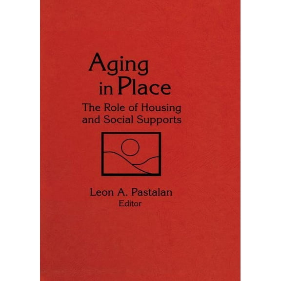 Aging in Place: The Role of Housing and Social Supports, (Paperback)