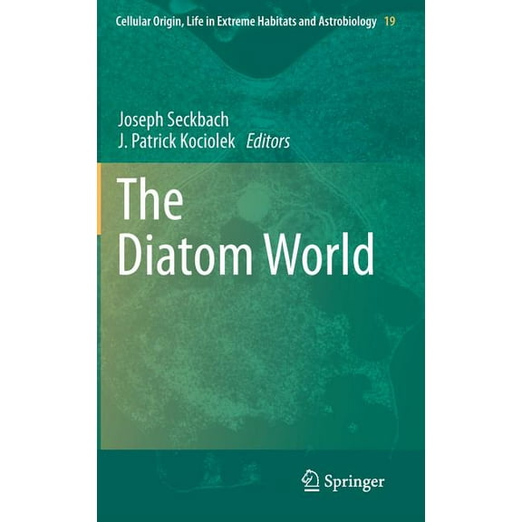 Cellular Origin, Life in Extreme Habitat The Diatom World, Book 19, (Hardcover)