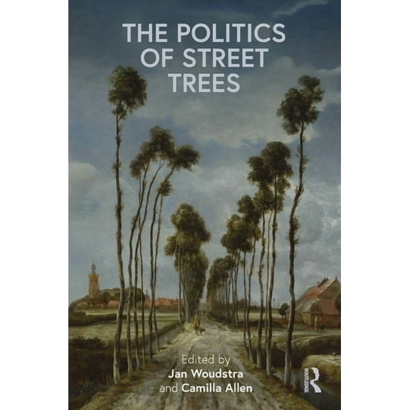 The Politics of Street Trees, (Hardcover)
