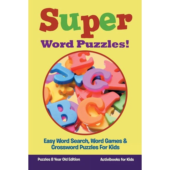 Super Word Puzzles! Easy Word Search, Word Games & Crossword Puzzles For Kids - Puzzles 8 Year Old Edition, (Paperback)