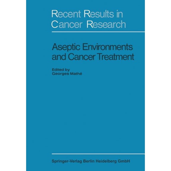Recent Results in Cancer Research Aseptic Environment and Cancer Treatment, Book 29, (Paperback)