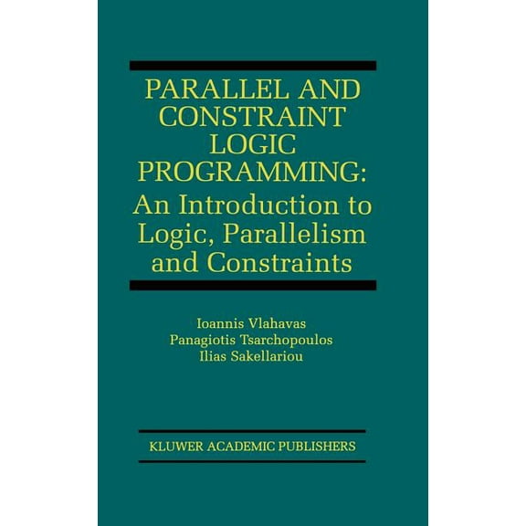 The Springer International Engineering a Parallel and Constraint Logic Programming: An Introduction to Logic, Parallelism and Constraints, Book 875, (Hardcover)