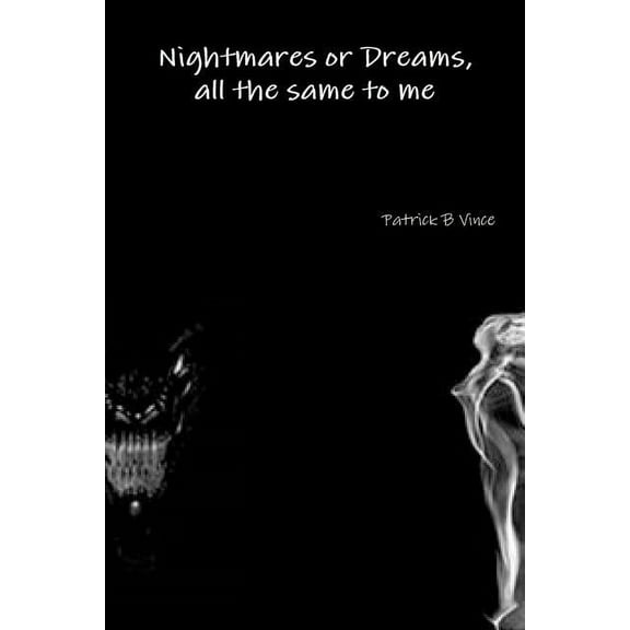 Nightmares or Dreams, all the same to me, (Paperback)
