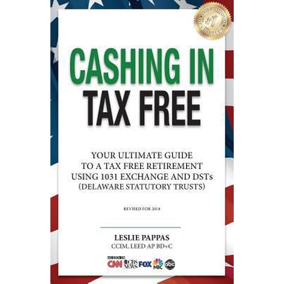 Pre-Owned Cashing In Tax Free: Your Ultimate Guide to a Tax Free Retirement Using 1031 Exchange and Delaware Statutory Trusts (DSTs), revised for 202 (Paperback) 0692582142 9780692582145