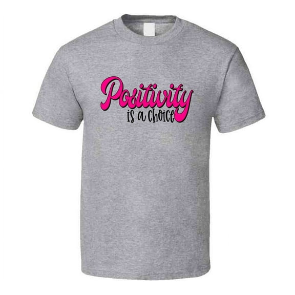 Positivity Is A Choice T-shirt Motivational And Inspirational Tee Gift T Shirt