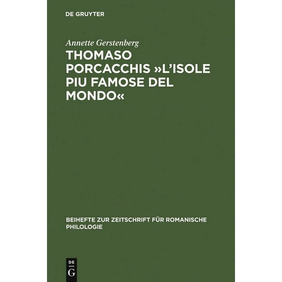 Beihefte Zur Zeitschrift Für Romanische Thomaso Porcacchis »L'isole Piu Famose del Mondo«: Zur Text- Und Wortgeschichte Der Geographie Im Cinquecento (Mit Teile, Book 326, (Hardcover)