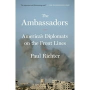 The Ambassadors : America's Diplomats on the Front Lines (Paperback)