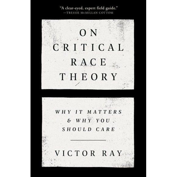 Pre-owned On Critical Race Theory : Why It Matters & Why You Should Care, Hardcover by Ray, Victor, ISBN 0593446445, ISBN-13 9780593446447