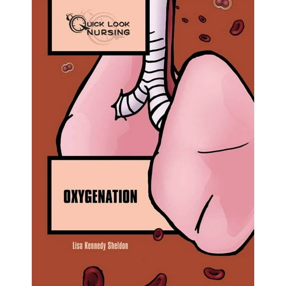 Quick Look Nursing: Quick Look Nursing: Oxygenation: Oxygenation (Paperback)