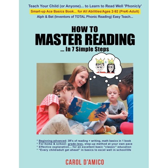 How to Master Reading... In 7 Simple Steps: Teach anyone, ages 2-92, to read well 'phonicly'... with the 7 building step, (Paperback)