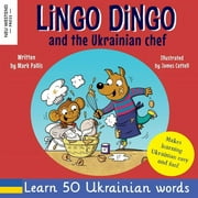 Lingo Dingo and the Ukrainian chef: Laugh as you learn Ukrainian for kids; Ukrainian books for children; learning Ukrainian kids; gifts for Ukrainian kids, toddler, baby; bilingual English Ukrainian b