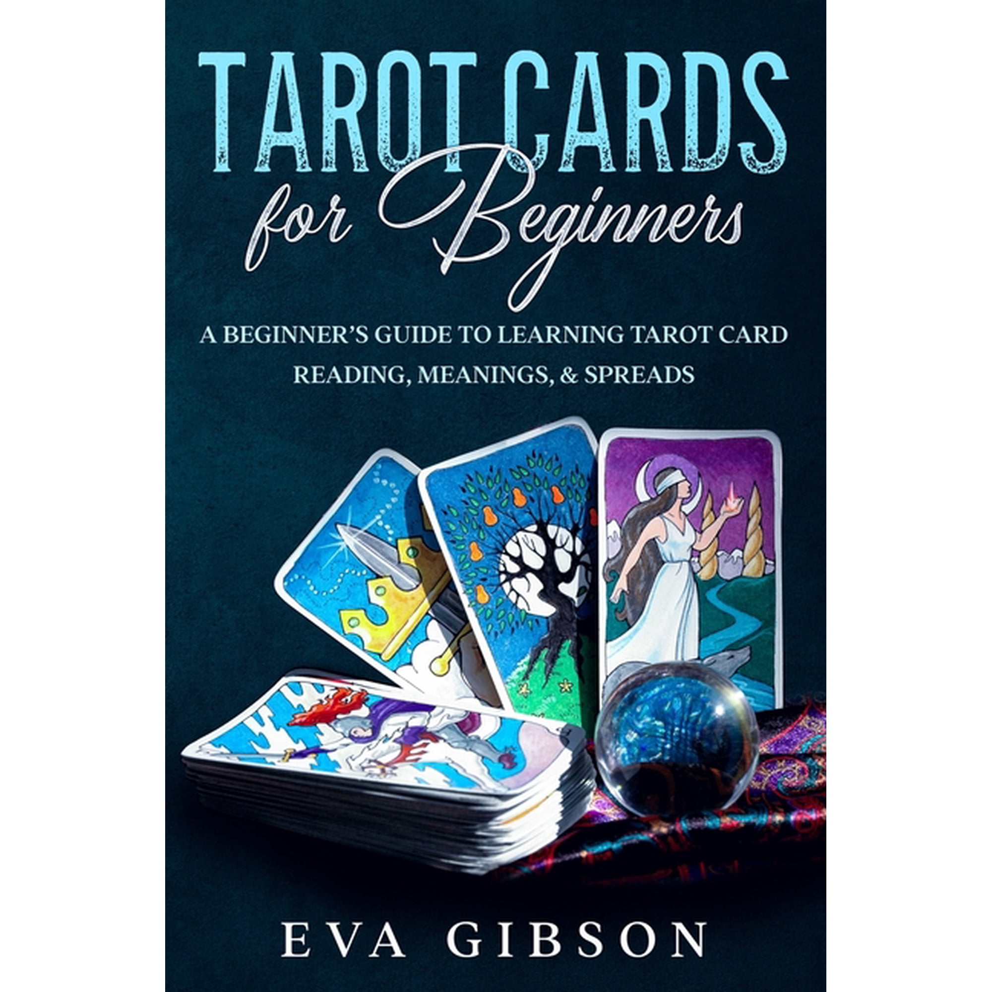 Tarot Cards for Beginners: A Beginner's Guide to Learning Tarot Card Reading, Meanings, & Spreads, (Paperback)