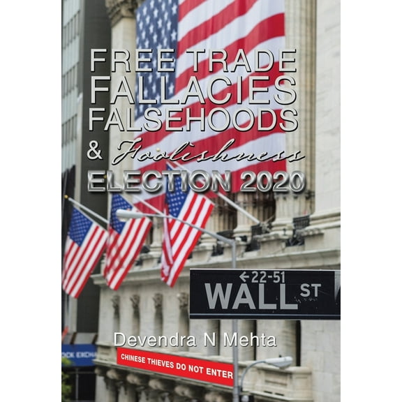 Free Trade Fallacies Falsehoods & Foolishness: Election 2020 (Hardcover)