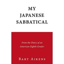 My Japanese Sabbatical: From the Diary of an American Eighth Grader, (Paperback)