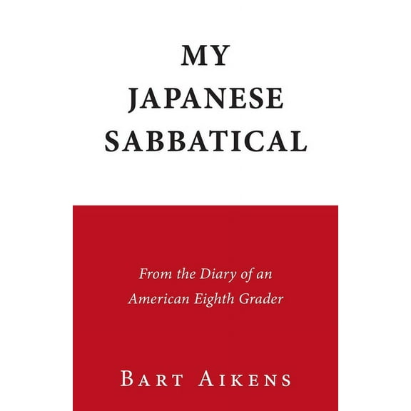 My Japanese Sabbatical: From the Diary of an American Eighth Grader, (Paperback)