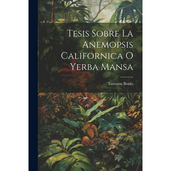 Tesis Sobre La Anemopsis Californica O Yerba Mansa (Paperback)