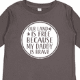 thumbnail image 4 of Inktastic Military Daddy is Brave Land is Free Boys or Girls Long Sleeve Toddler T-Shirt, 4 of 5