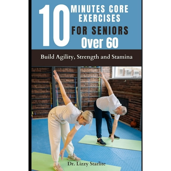 10 Minutes Core Exercises for Seniors Over 60: Build Agility, Strength and Stamina